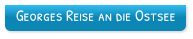 Georges Reise an die Ostsee